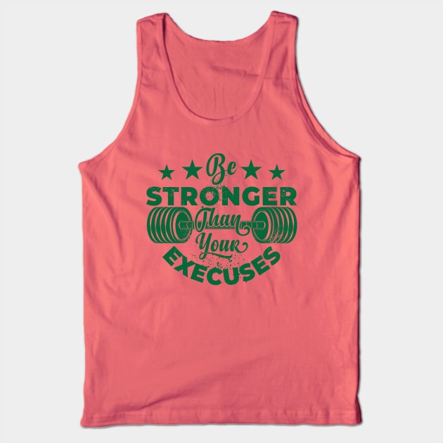 Be Stronger More Than Your Execuses Tank Top by DeDoodle